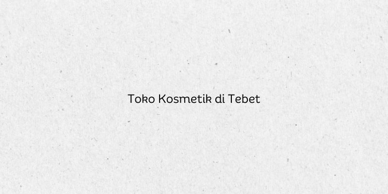 Toko Kosmetik di Tebet