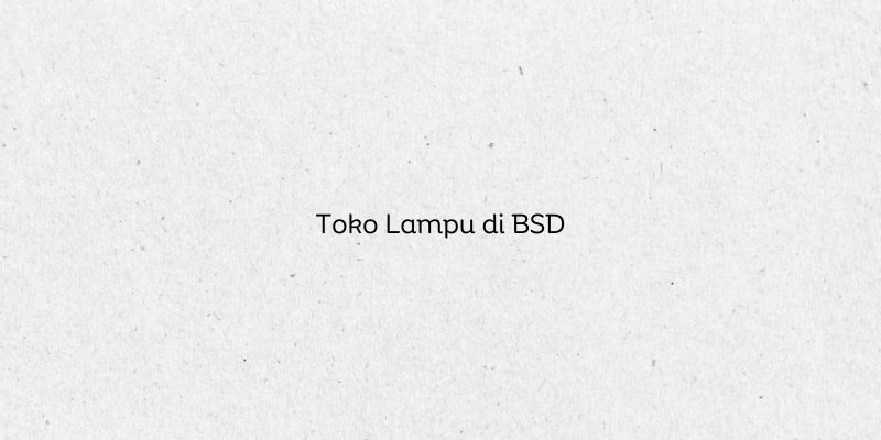 Toko Lampu di BSD