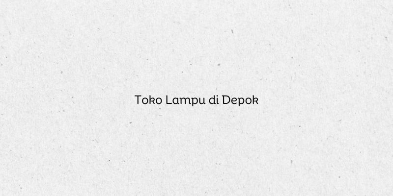 Toko Lampu di Depok
