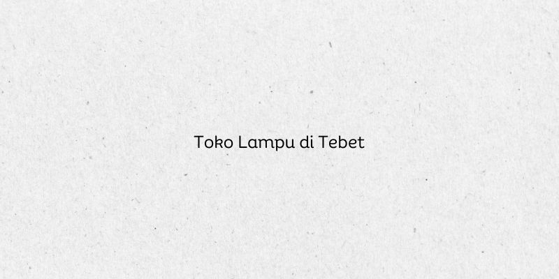 Toko Lampu di Tebet
