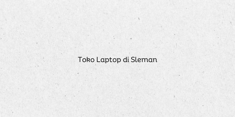 Toko Laptop di Sleman
