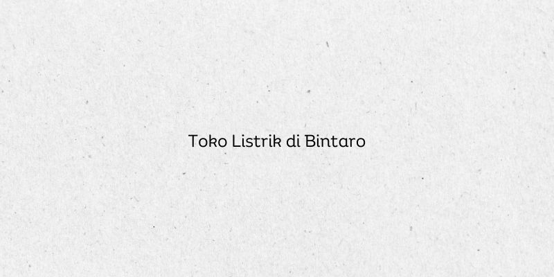 Toko Listrik di Bintaro