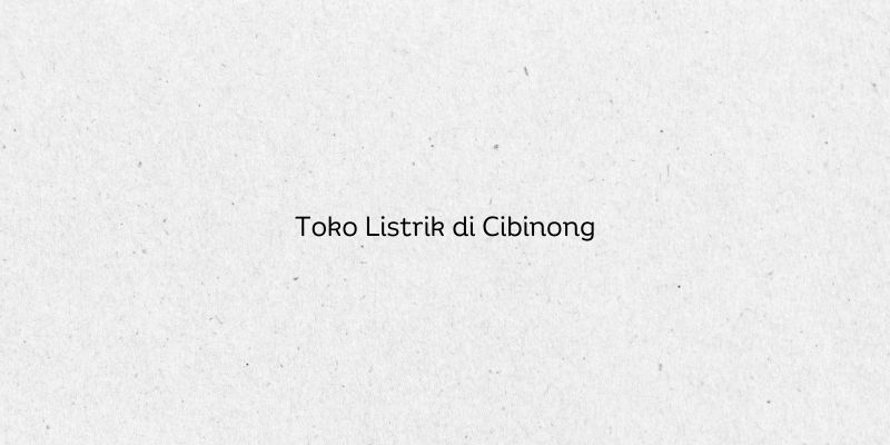 Toko Listrik di Cibinong