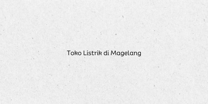 Toko Listrik di Magelang