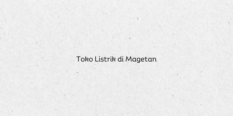 Toko Listrik di Magetan