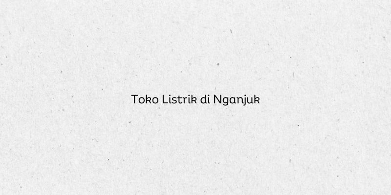 Toko Listrik di Nganjuk