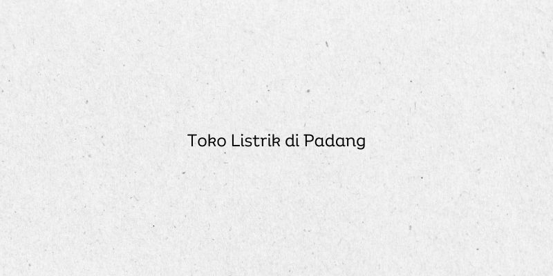 Toko Listrik di Padang