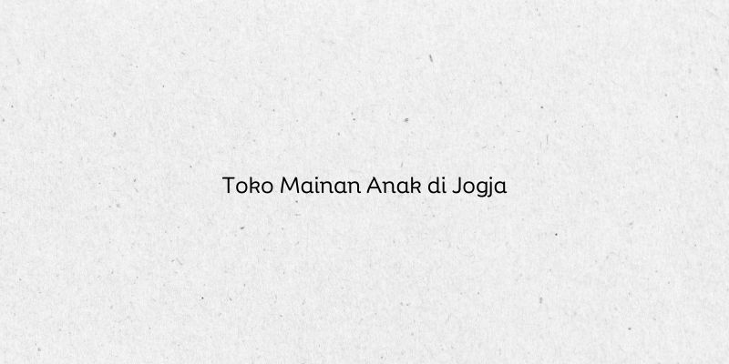Toko Mainan Anak di Jogja
