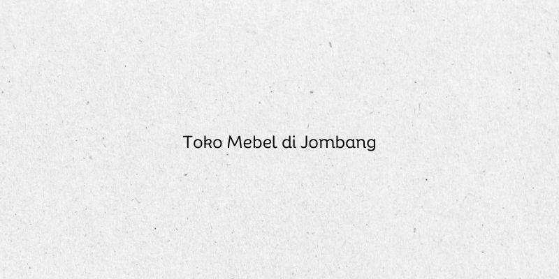Toko Mebel di Jombang