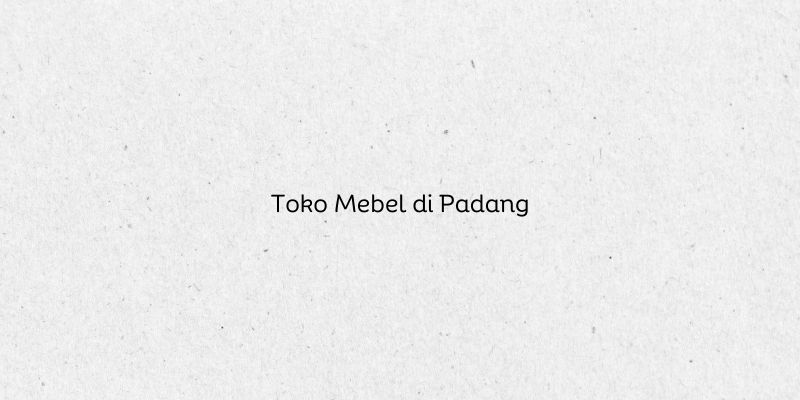 Toko Mebel di Padang