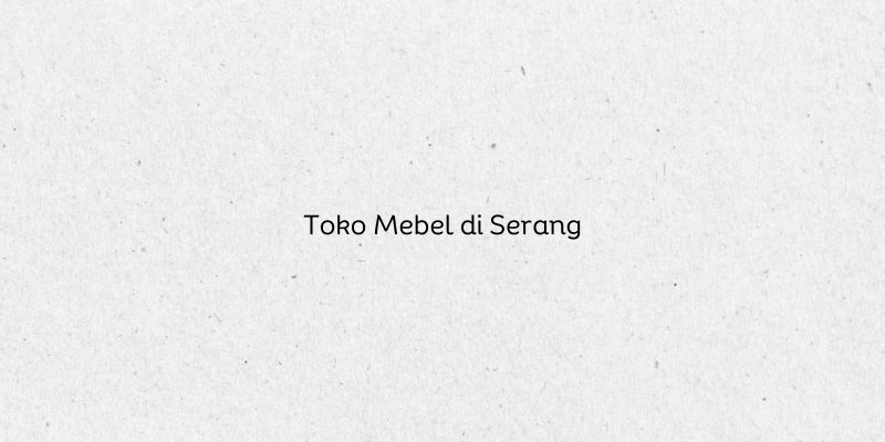 Toko Mebel di Serang