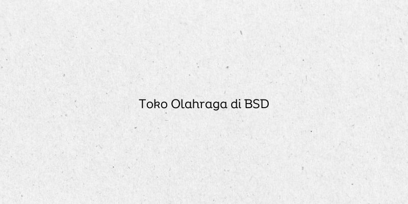 Toko Olahraga di BSD