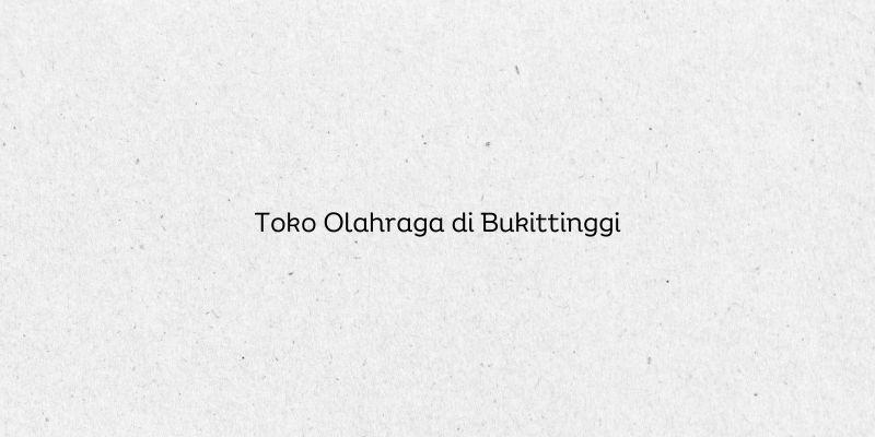 Toko Olahraga di Bukittinggi