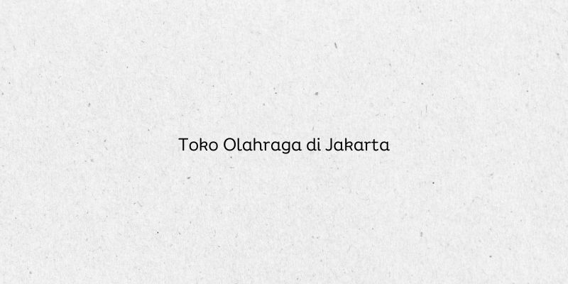 Toko Olahraga di Jakarta