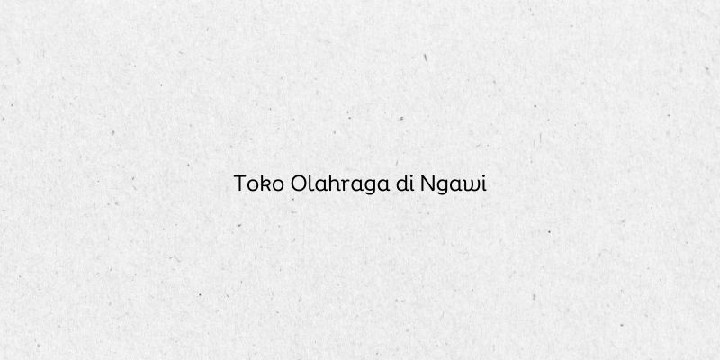 Toko Olahraga di Ngawi