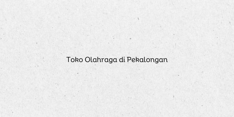 Toko Olahraga di Pekalongan