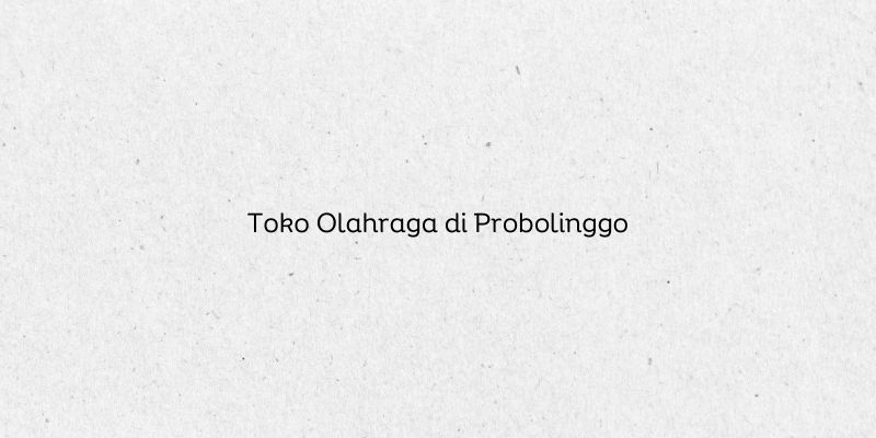 Toko Olahraga di Probolinggo