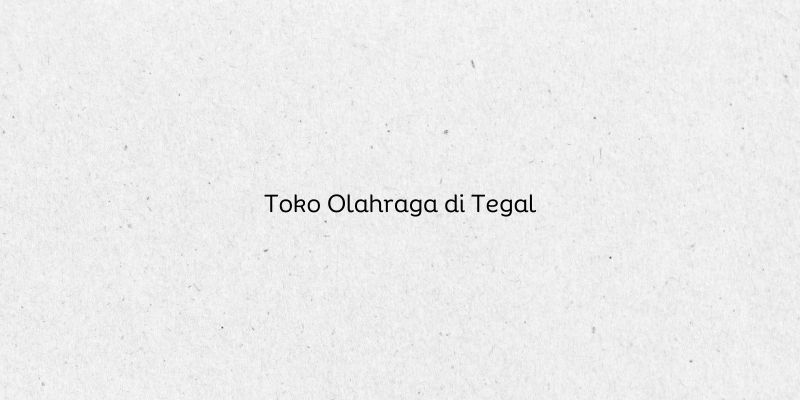 Toko Olahraga di Tegal
