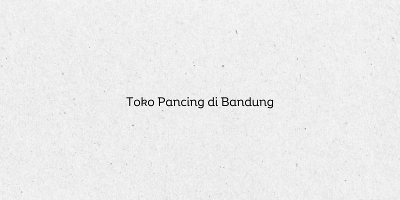 Toko Pancing di Bandung