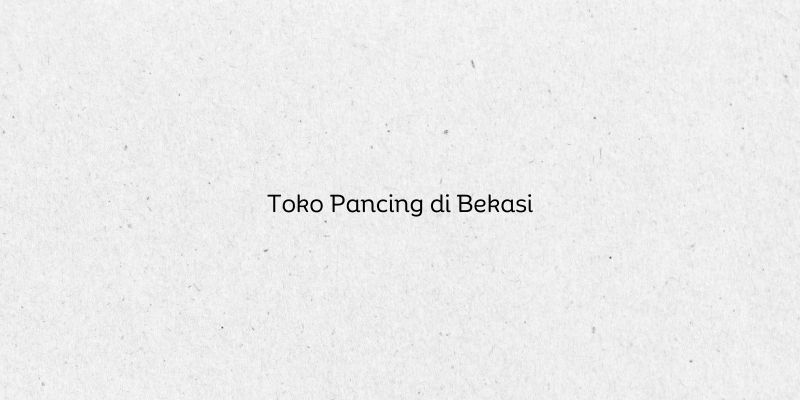 Toko Pancing di Bekasi