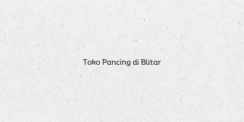 Toko Pancing di Blitar