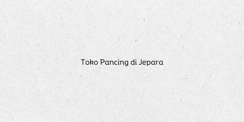 Toko Pancing di Jepara