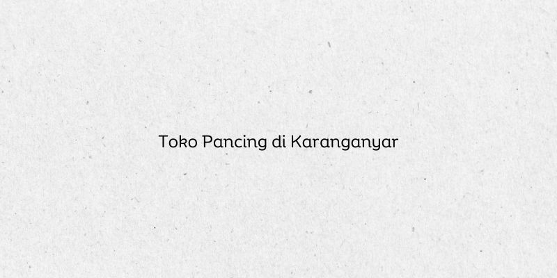 Toko Pancing di Karanganyar
