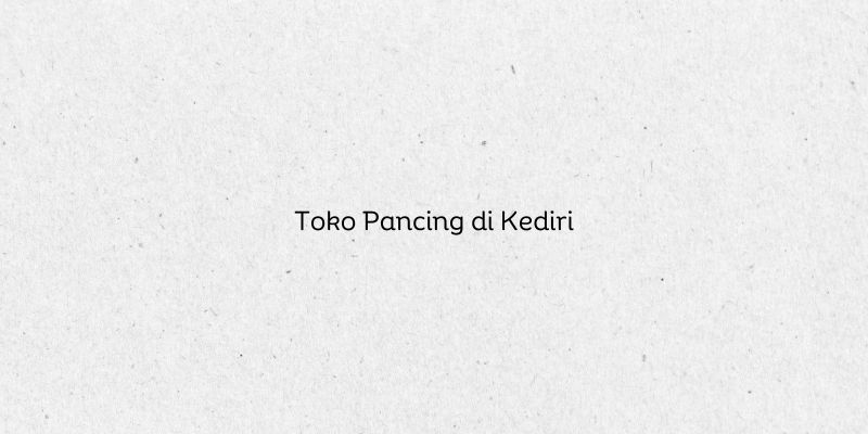Toko Pancing di Kediri