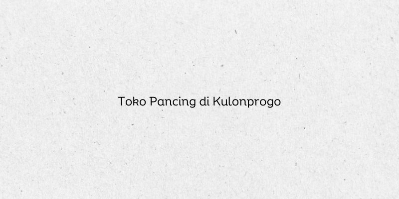 Toko Pancing di Kulonprogo