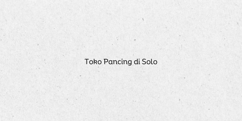 Toko Pancing di Solo