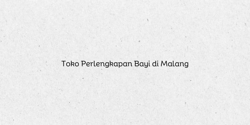 Toko Perlengkapan Bayi di Malang