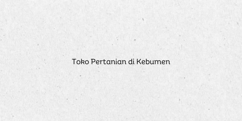 Toko Pertanian di Kebumen