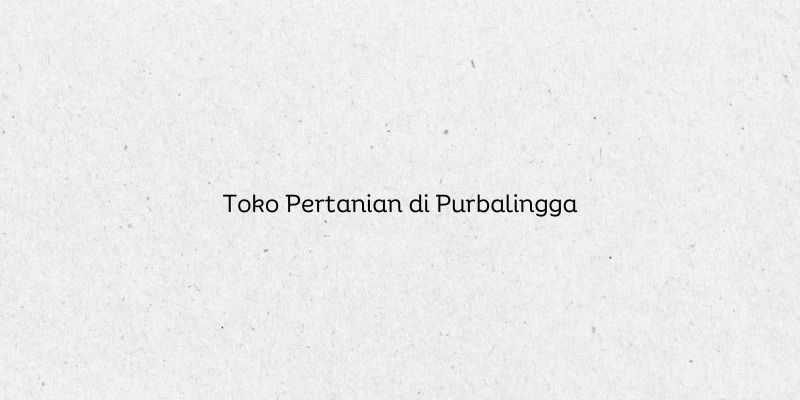 Toko Pertanian di Purbalingga
