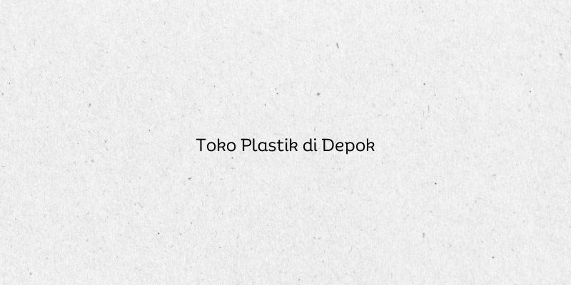 Toko Plastik di Depok