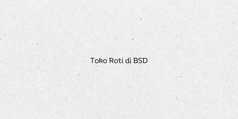 Toko Roti di BSD