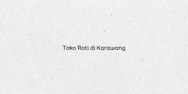 Toko Roti di Karawang