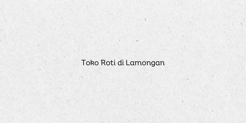 Toko Roti di Lamongan