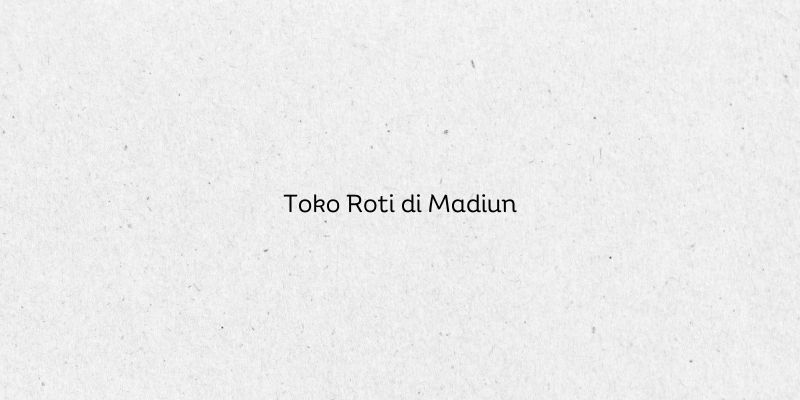 Toko Roti di Madiun