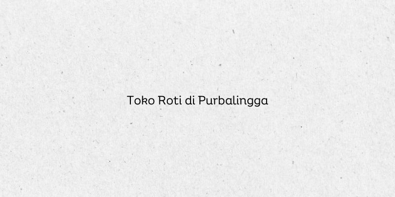 Toko Roti di Purbalingga