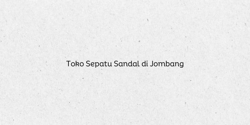 Toko Sepatu Sandal di Jombang