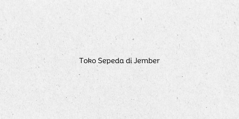 Toko Sepeda di Jember