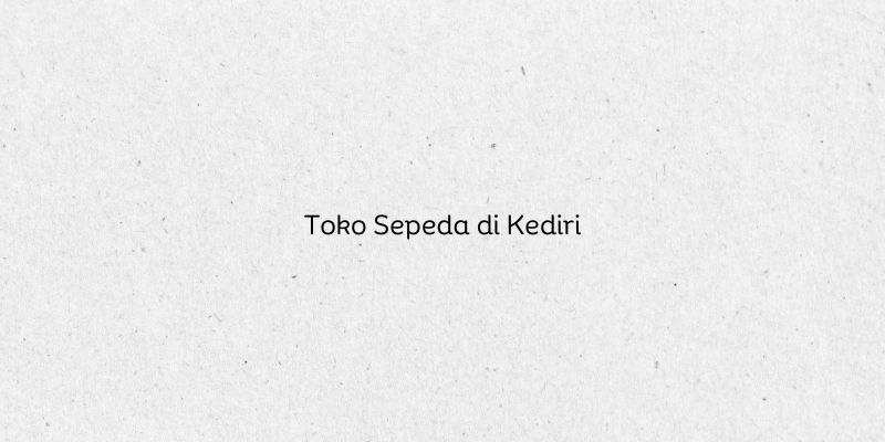 Toko Sepeda di Kediri