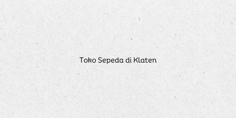 Toko Sepeda di Klaten