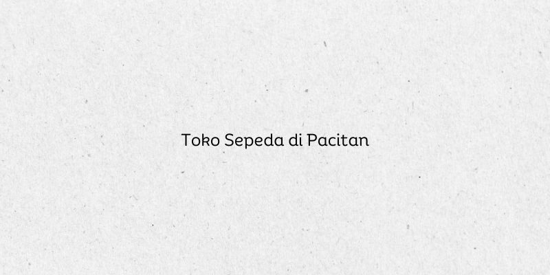 Toko Sepeda di Pacitan