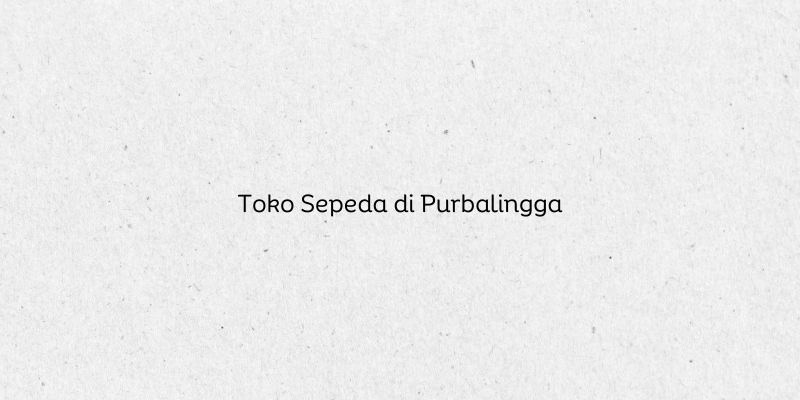 Toko Sepeda di Purbalingga