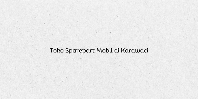 Toko Sparepart Mobil di Karawaci