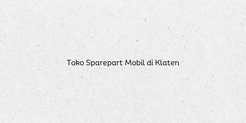 Toko Sparepart Mobil di Klaten