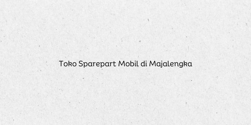 Toko Sparepart Mobil di Majalengka