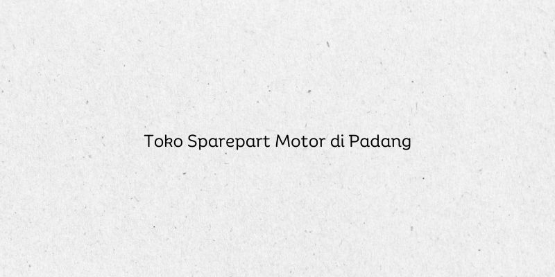Toko Sparepart Motor di Padang