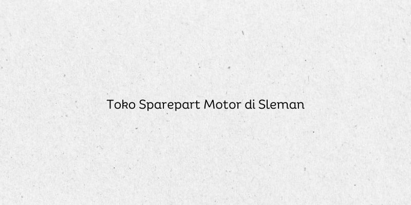Toko Sparepart Motor di Sleman